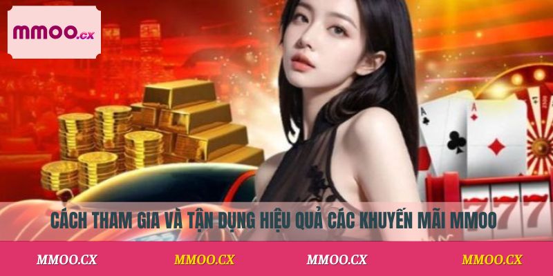 Cách tham gia và tận dụng hiệu quả các khuyến mãi MMOO