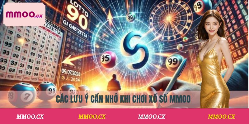 Các lưu ý cần nhớ khi chơi xổ số MMOO